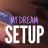 My Dream Setup